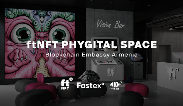 Fastex-ի կողմից ftNFT Phygital Space և առաջին ftNFT հարթակը Հայաստանում